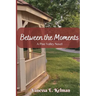 Between the Moments: A Pine Valley Novel
