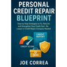 Personal Credit Repair Blueprint: Step-by-Step Strategies to Fix, Rebuild, and Strengthen Your Credit Fast-No Lawyer or Credit Repair Company Needed