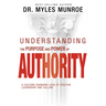 Understanding the Purpose and Power of Authority: A Culture-Changing Look at Positive Leadership and Calling