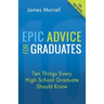 Epic Advice for Graduates: Ten Things Every High School Graduate Should Know
