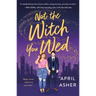 Not the Witch You Wed