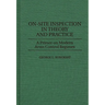 On-Site Inspection in Theory and Practice: A Primer on Modern Arms Control Regimes