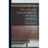The Life and Discoveries of Michael Faraday