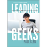 Leading Geeks: How to Manage and Lead the People Who Deliver Technology