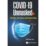 Covid-19 Unmasked: The News, the Science, and Common Sense