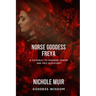 Norse Goddess Freya: A Pathway to Feminine Power and Self-Discovery