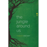 The Jungle Around Us: Stories