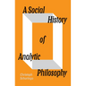 A Social History of Analytic Philosophy: How Politics Has Shaped an Apolitical Philosophy