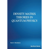 Density Matrix Theories in Quantum Physics