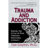 Trauma and Addiction: Ending the Cycle of Pain Through Emotional Literacy