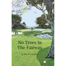 No Trees in the Fairway