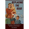 Replacing the Dead: The Politics of Reproduction in the Postwar Soviet Union