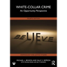 White-Collar Crime: An Opportunity Perspective