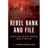 Rebel Rank and File: Labor Militancy and Revolt from Below During the Long 1970s