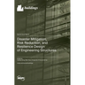 Disaster Mitigation, Risk Reduction, and Resilience Design of Engineering Structures