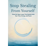 Stop Stealing From Yourself: Close the Open Loops That Are Quietly Draining Your Time, Energy, and Peace