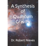 A Synthesis of Quantum Gravity