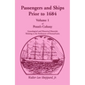 Penn's Colony, Genealogical and Historical Materials Relating to the Settlement of Pennsylvania, Volume 1: Passengers and Ships Prior to 1684