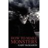 How to Make Monsters