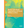 Muslim Faith-Based Organizations and Social Welfare in Africa