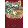 Follow Your Design: (Re)finding and (Re)claiming Your Design