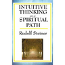 Intuitive Thinking as a Spiritual Path: A Classic Work of Spiritual Philosophy and Human Freedom