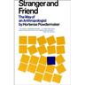 Stranger and Friend: The Way of an Anthropologist
