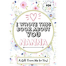 I Wrote This Book About You Nanna: A Child's Fill in The Blank Gift Book For Their Special Nanna Perfect for Kid's 7 x 10 inch