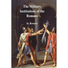 The Military Institutions of the Romans