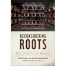 Reconsidering Roots: Race, Politics, and Memory