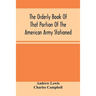The Orderly Book Of That Portion Of The American Army Stationed At Or Near Williamsburg, Va., Under The Command Of General Andrew Lewis, From March 18
