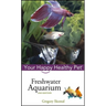 Freshwater Aquarium: Your Happy Healthy Pet