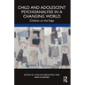 Child and Adolescent Psychoanalysis in a Changing World: Children on the Edge