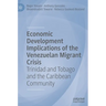 Economic Development Implications of the Venezuelan Migrant Crisis: Trinidad and Tobago and the Caribbean Community