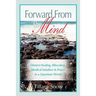 Forward From the Mind: Distant Healing, Bilocation, Medical Intuition & Prayer in a Quantum World