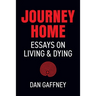 Journey Home: Essays on Living and Dying