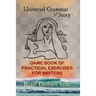 Universal Grammar of Story(R): Game Book of Practical Exercises for Writers
