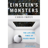 Einstein's Monsters: The Life and Times of Black Holes