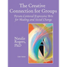 The Creative Connection for Groups: Person-Centered Expressive Arts for Healing and Social Change (Color Version)