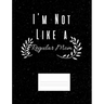 I'm Not Like A Regular Mom: Funny Quotes and Pun Themed College Ruled Composition Notebook