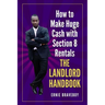 How to Make Huge Cash with Section 8 Rentals the Landlord Handbook: realestate 101