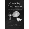 Controlling Your Hormones: Power From Above, Within, and Without