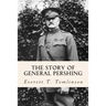 The Story of General Pershing