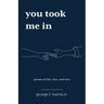 You Took Me In: An Anthology of Selected Verse