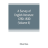 A survey of English literature, 1780-1830 (Volume II)