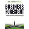 Business Foresight: Scenarios for Managing Uncertainty Strategically