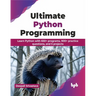 Ultimate Python Programming: Learn Python with 650+ Programs, 900+ Practice Questions, and 5 Projects