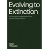 Evolving to Extinction: An [un]serious Condemnation of our Uniquely Human Behavior