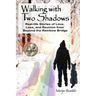 Walking with Two Shadows