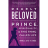 Dearly Beloved: Prince, Spirituality, and This Thing Called Life